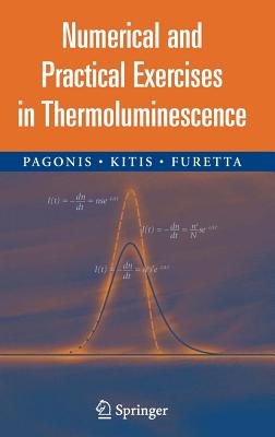 Numerical and Practical Exercises in Thermoluminescence - Pagonis, Vasilis, and Kitis, George, and Furetta, Claudio