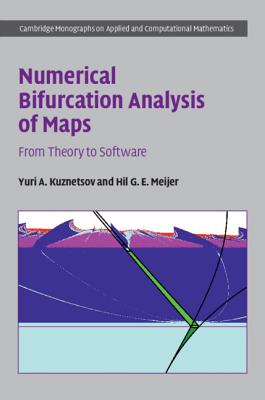 Numerical Bifurcation Analysis of Maps: From Theory to Software - Kuznetsov, Yuri A., and Meijer, Hil G. E.