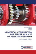 Numerical Computation for Stress Analysis of Pelletizer Gearbox