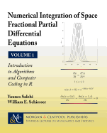 Numerical Integration of Space Fractional Partial Differential Equations: Vol 1 - Introduction to Algorithms and Computer Coding in R
