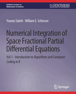 Numerical Integration of Space Fractional Partial Differential Equations: Vol 1 - Introduction to Algorithms and Computer Coding in R
