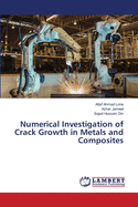Numerical Investigation of Crack Growth in Metals and Composites