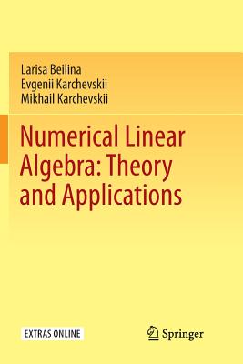 Numerical Linear Algebra: Theory and Applications - Beilina, Larisa, and Karchevskii, Evgenii, and Karchevskii, Mikhail