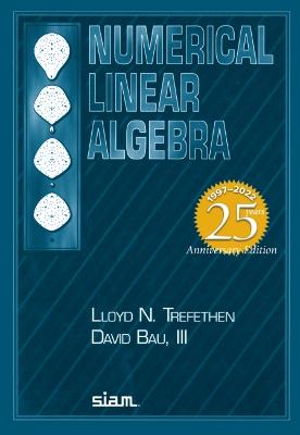 Numerical Linear Algebra - Trefethen, Lloyd N., and Bau, David, III