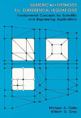 Numerical Methods for Differential Equations: Fundamental Concepts for Scientific & Engineering Applications - Celia, Michael, and Gray, William G