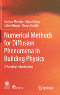 Numerical Methods for Diffusion Phenomena in Building Physics: A Practical Introduction