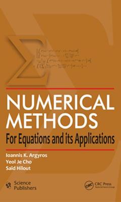 Numerical Methods for Equations and its Applications - Argyros, Ioannis K, and Cho, Yeol J, and Hilout, Sad