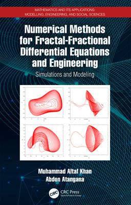 Numerical Methods for Fractal-Fractional Differential Equations and Engineering: Simulations and Modeling - Khan, Muhammad Altaf, and Atangana, Abdon