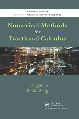 Numerical Methods for Fractional Calculus - Li, Changpin, and Zeng, Fanhai