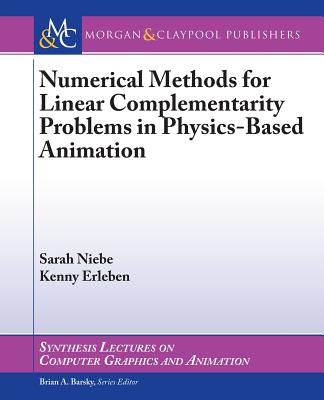 Numerical Methods for Linear Complementarity Problems in Physics-Based Animation - Niebe, Sarah, and Erleben, Kenny