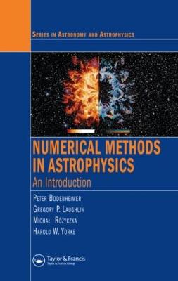 Numerical Methods in Astrophysics: An Introduction - Bodenheimer, Peter, and Laughlin, Gregory P, and Rozyczka, Michal