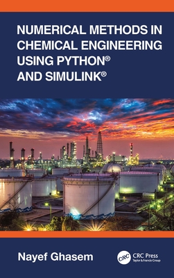 Numerical Methods in Chemical Engineering Using Python(R) and Simulink(R) - Ghasem, Nayef