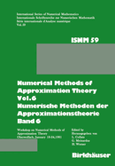 Numerical Methods of Approximation Theory, Vol.6 \ Numerische Methoden Der Approximationstheorie, Band 6: Workshop on Numerical Methods of Approximation Theory Oberwolfach, January 18-24, 1981 \ Tagung Uber Numerische Methoden Der Approximationstheorie...