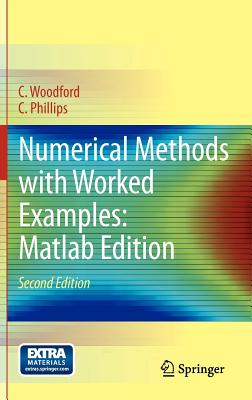 Numerical Methods with Worked Examples: MATLAB Edition - Woodford, C, and Phillips, C
