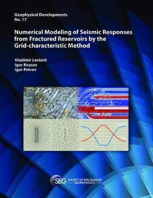 Numerical Modeling of Seismic Responses from Fractured Reservoirs by the Grid-characteristic Method - Leviant, Vladimir, and Kvasov, Igor, and Petrov, Igor