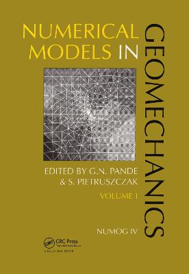 Numerical Models in Geomechanics, Volume 1: Proceedings of the Fourth International Symposium, Numog IV, Swansea, 24-27 August 1992, 2 Volumes - Pande, G N (Editor), and Pietruszczak, S (Editor)
