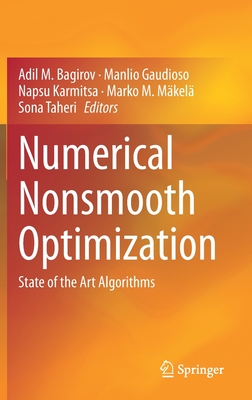 Numerical Nonsmooth Optimization: State of the Art Algorithms - Bagirov, Adil M. (Editor), and Gaudioso, Manlio (Editor), and Karmitsa, Napsu (Editor)