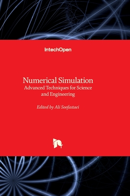 Numerical Simulation: Advanced Techniques for Science and Engineering - Soofastaei, Ali (Editor)