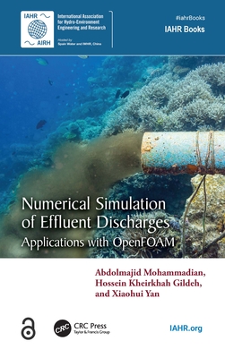 Numerical Simulation of Effluent Discharges: Applications with OpenFOAM - Mohammadian, Abdolmajid, and Gildeh, Hossein Kheirkhah, and Yan, Xiaohui