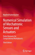 Numerical Simulation of Mechatronic Sensors and Actuators: Finite Elements for Computational Multiphysics