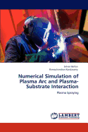 Numerical Simulation of Plasma ARC and Plasma-Substrate Interaction