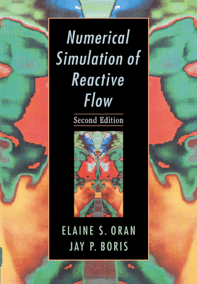Numerical Simulation of Reactive Flow: Second Edition - Oran, Elaine S, and Boris, Jay P, and Elaine S, Oran