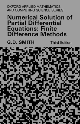 Numerical Solution of Partial Differential Equations: Finite Difference Methods 3rd Edition - Smith, G D, Ph.D.