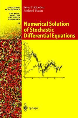 Numerical Solution of Stochastic Differential Equations - Kloeden, Peter E, and Platen, Eckhard