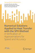 Numerical Solutions Applied to Heat Transfer with the Sph Method: A Verification of Approximations for Speed and Accuracy