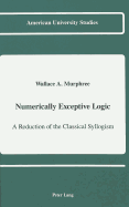 Numerically Exceptive Logic: A Reduction of the Classical Syllogism