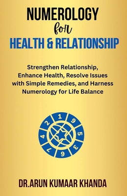 Numerology for Health and Relationship - Khanda, Arun Kumaar, Dr.