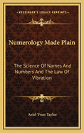 Numerology Made Plain: The Science of Names and Numbers and the Law of Vibration (Large Print Edition)