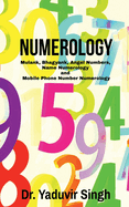 Numerology: Mulank, Bhagyank, Angel Numbers, Name Numerology and Mobile Phone Number Numerology