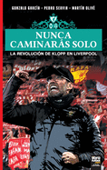 Nunca Caminars Solo: La Revoluci?n de Klopp En Liverpool