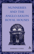 Nunneries and the Anglo-Saxon Royal Houses