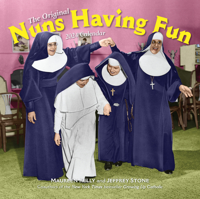 Nuns Having Fun Wall Calendar 2024: Real Nuns Having a Rollicking Good Time - Workman Calendars