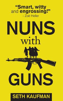 Nuns with Guns - Kaufman, Seth