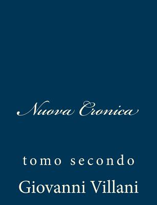 Nuova Cronica: tomo secondo - Villani, Giovanni