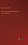 Nuovo Dizionario Italiano-Tedesco e Tedesco-Italiano: Vol. 1