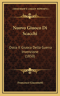 Nuovo Giuoco Di Scacchi: Ossia Il Giuoco Della Guerra Invenzione (1850)
