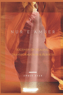 Nur e Amber: Journey of Healing, Transformation & Re-birth!