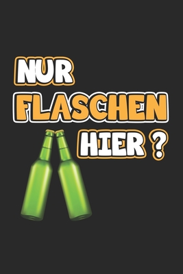 Nur Flaschen hier?: Monatsplaner, Termin-Kalender mit lustigem Spruch - Geschenk-Idee f?r Komiker & Pubertierende - A5 - 120 Seiten - Wolter, D