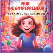 Nur The Entrepreneur: The Bath Bombs Adventure