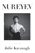 Nureyev: The Life - Kavanagh, Julie