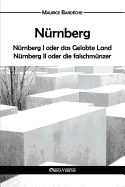 Nurnberg: Oder Das Gelobte Land Und Nurnberg II Oder Die Falschmunzer