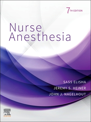 Nurse Anesthesia - Elisha, Sass, Edd, Faan, and Heiner, Jeremy S, and Nagelhout, John J, PhD, Faan