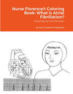 Nurse Florence(R) Coloring Book: What is Atrial Fibrillation?