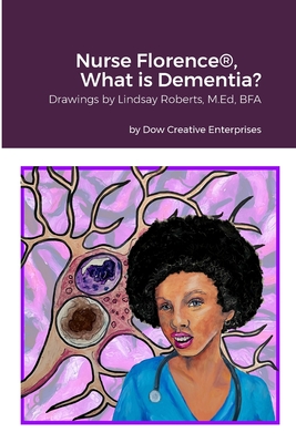 Nurse Florence(R), What is Dementia? - Roberts, Lindsay, and Dow, Michael