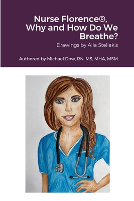 Nurse Florence(R), Why and How Do We Breathe? - Stellakis, Alla, and Dow, Michael