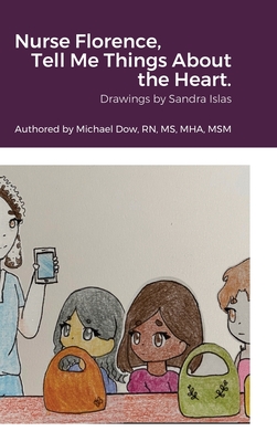 Nurse Florence, Tell Me Things About the Heart. - Islas, Sandra, and Dow, Michael